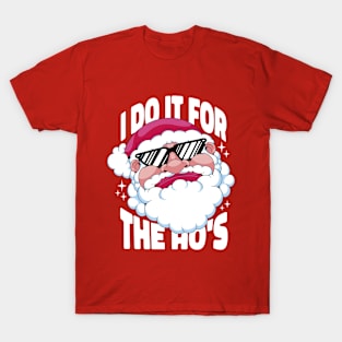 I Do It For Ho's T-Shirt